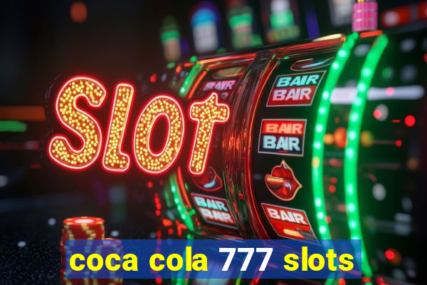 coca cola 777 slots